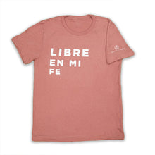 Load image into Gallery viewer, T-Shirt: Libre En Mi Fe (Free In My Faith)